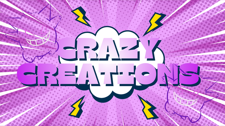 CRAZY CREATIONS